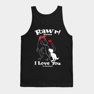 Rawr Means I Love You In Dinosaur, I Love You Design Tank Top